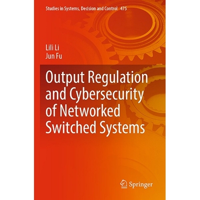 预订 Output Regulation and Cybersecurity of Networked Switched Systems 网络交换系统的输出调节与网络安全 9783031309748
