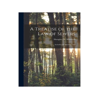 [预订]A Treatise of the Law of Sewers: Including the Drainage Acts 9781013784194