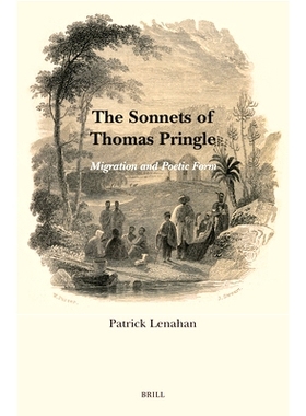 预订 The Sonnets of Thomas Pringle: Migration and Poetic Form 托马斯·普林格尔的十四行诗：迁移与诗歌形式: 9789004533790