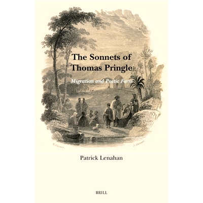 预订 The Sonnets of Thomas Pringle: Migration and Poetic Form 托马斯·普林格尔的十四行诗：迁移与诗歌形式: 9789004533790