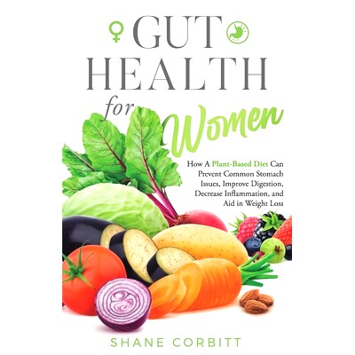 预订 Gut Health for Women: How a Plant-Based Diet Can Prevent Common Stomach Issues, Improve Digestion, Decrease Inflamm