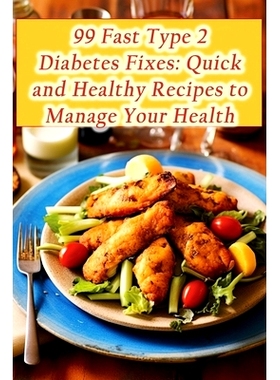 预订 99 Fast Type 2 Diabetes Fixes: Quick and Healthy Recipes to Manage Your Health: 9798858780175