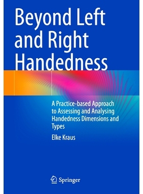 预订 Beyond Left and Right Handedness: A Practice-based Approach to Assessing and Analysing Handedness Dimensions and Ty