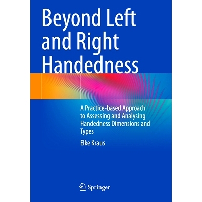 预订 Beyond Left and Right Handedness: A Practice-based Approach to Assessing and Analysing Handedness Dimensions and Ty