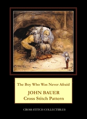 预订 The Boy Who Was Never Afraid: John Bauer Cross Stitch Pattern: 9798676356361