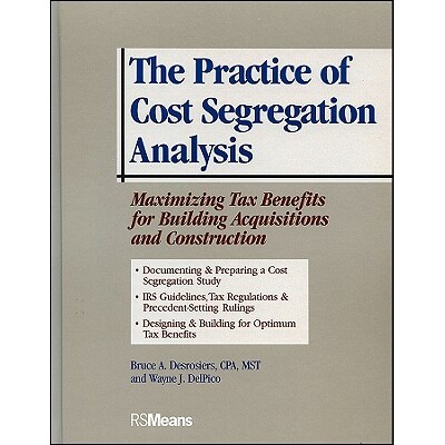 预订 The Practice of Cost Segregation Analysis: Maximizing Tax Bennefits for Building Acquisitions and Construction 成本