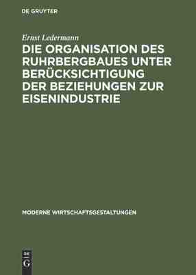 【预订】Die Organisation des Ruhrbergbaues unter Berücksichtigung der Bezie 9783111302621