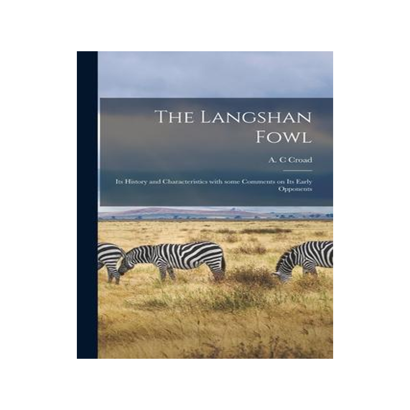 [预订]The Langshan Fowl; Its History and Characteristics With Some Comments on Its Early Opponents 9781014720269