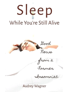预订 Sleep While You’re Still Alive: Good News from a Former Insomniac: 9781545300350
