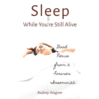 预订 Sleep While You’re Still Alive: Good News from a Former Insomniac: 9781545300350