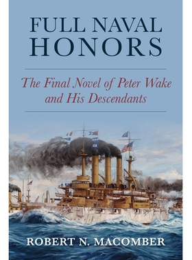 预订 Full Naval Honors: The Final Novel of Peter Wake and His Descendants 海军*荣誉: 9781682478943