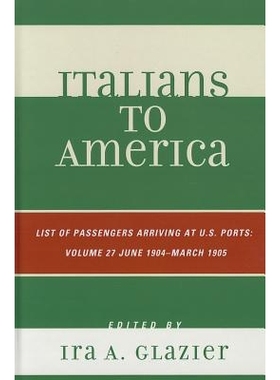 预订 Italians to America: June 1904 - March 1905: Lists of Passengers Arriving at U.S. Ports, Volume 27 从意大利到美国 1