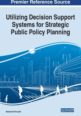 【预订】Utilizing Decision Support Systems for Strategic Public Policy Planning