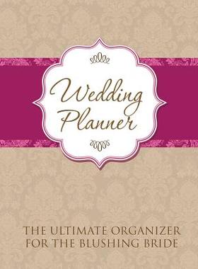 预订 Wedding Planner: The Ultimate Organizer for the Blushing Bride