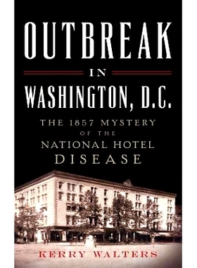 预订 Outbreak in Washington, D.C.: The 1857 Mystery of the National Hotel Disease: 9781540211163