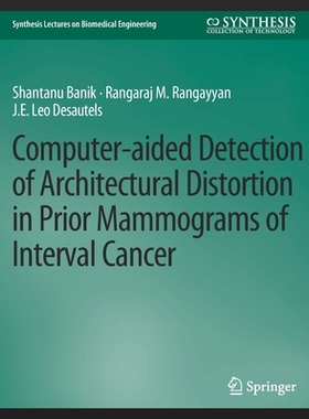 预订 Computer-Aided Detection of Architectural Distortion in Prior Mammograms of Interval Cancer