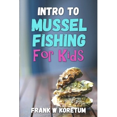 预订 Intro to Mussel Fishing for Kids: 9798368031354