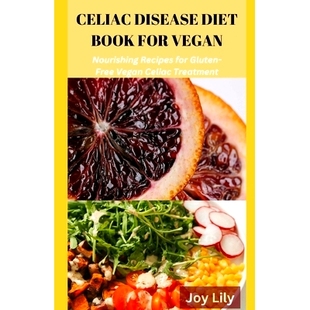 预订 Celiac Diet Book for Vegan: Nourishing Recipes for Gluten-Free Vegan Celiac Treatment, Easy Meals for Vegan with Ce