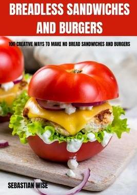 [预订]Breadless Sandwiches and Burgers 9781803508412