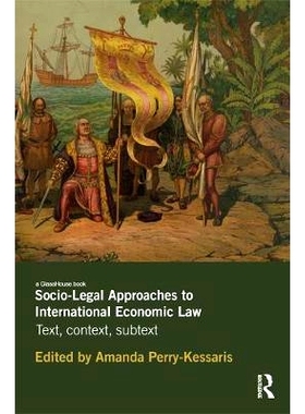 预订 Socio-Legal Approaches to International Economic Law: Text, Context, Subtext 国际经济法的社会法律途径: 978041565867