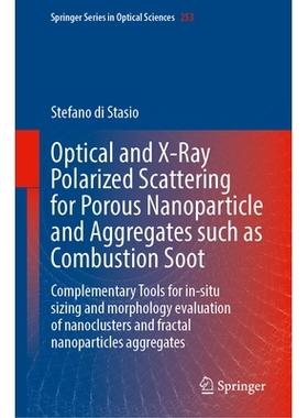 预订 Optical and X-Ray Polarized Scattering for Porous Nanoparticle and Aggregates such as Combustion Soot: Complementar