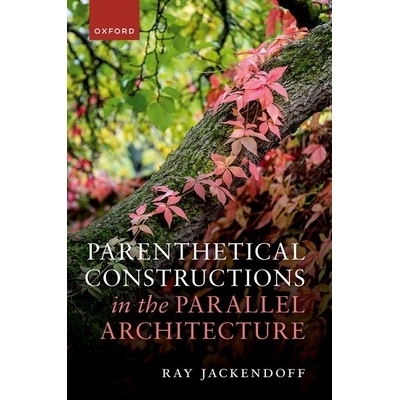 预售 Parenthetical Constructions in the Parallel Architecture 平行结构中的插入语结构: 9780198951070