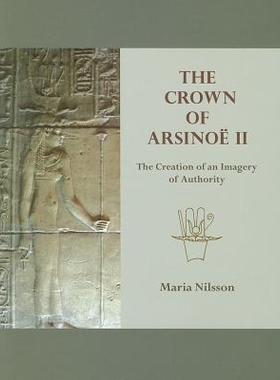 预订 Crown of ArsinoÎ II: The Creation of an Imagery of Authority. 阿西诺王后的王冠：*形象的树立: 9781842174920