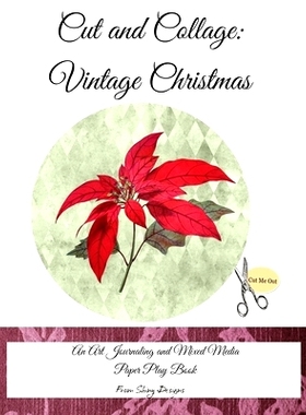 预订 Cut and Collage Vintage Christmas: An Art Journaling and Mixed Media Paper Play Book