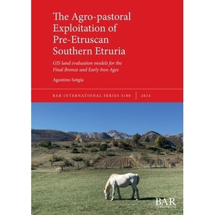 预订 The Agro-pastoral Exploitation of Pre-Etruscan Southern Etruria: GIS land evaluation models for the Final Bronze an