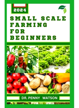 预订 Small Scale Farming for Beginners: Garden Design Technique for Planting in Smaller Portions: 9798871782279