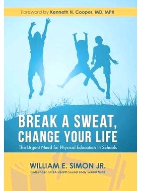 预订 Break a Sweat, Change Your Life: The Urgent Need for Physical Education in Schools: 9781546243663
