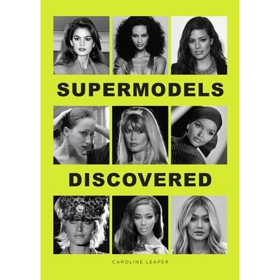 预订 Supermodels Discovered: The inspiring origin stories of the biggest names in the fashion industry 发现超级名模: 978