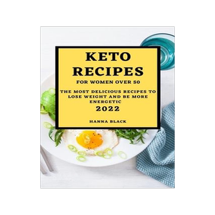 [预订]Keto Recipes for Women Over 50: The Most Delicious Recipes to Lose Weight and Be More Energetic 9781803507217