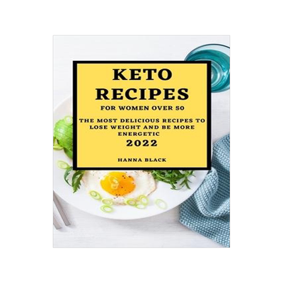 [预订]Keto Recipes for Women Over 50: The Most Delicious Recipes to Lose Weight and Be More Energetic 9781803507217
