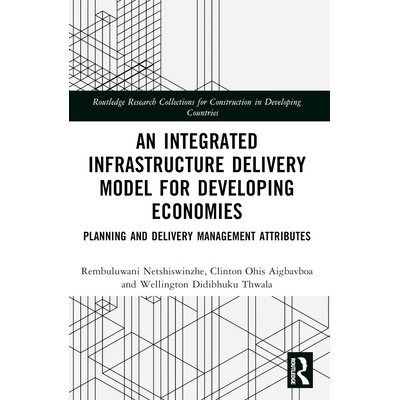 预订 An Integrated Infrastructure Delivery Model for Developing Economies: Planning and Delivery Management Attributes