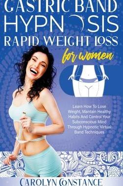 [预订]Gastric Band Hypnosis Rapid Weight Loss for Women: Learn how to Lose Weight, Maintain Habits and Con 9781914045677