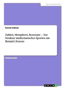 预订 Zahlen, Metaphern, Konzepte - Zur Struktur mathematischer Aporien am Beispiel Zenons: 9783656340744