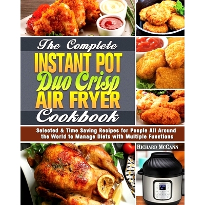 预订 The Complete Instant Pot Duo Crisp Air Fryer Cookbook: Selected & Time Saving Recipes for People All Around the Wor
