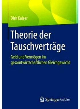 预订 Theorie der Tauschverträge: Geld und Vermögen im gesamtwirtschaftlichen Gleichgewicht: 9783658209322