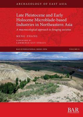 [预订]Late Pleistocene and Early Holocene Microblade-based Industries in Northeastern Asia 9781407358482