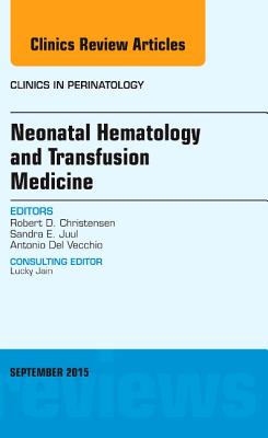 【预订】Neonatal Hematology and Transfusion Medicine, An Issue of Clinics in Perinatology