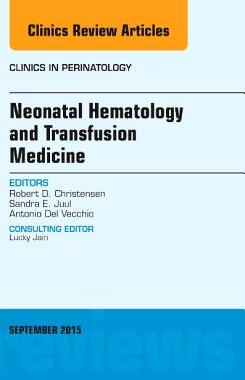 【预订】Neonatal Hematology and Transfusion Medicine, An Issue of Clinics in Perinatology