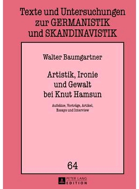 预订 Artistik, Ironie und Gewalt bei Knut Hamsun: Aufsätze, Vorträge, Artikel, Essays und Interview: 9783631640586