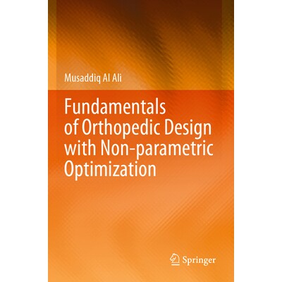 预订 Fundamentals of Orthopedic Design with Non-parametric Optimization 非参数优化骨科设计基础 9789819710423