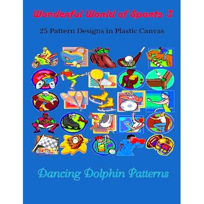 预订 Wonderful World of Sports 3: 25 Pattern Designs in Plastic Canvas: 9781091837270