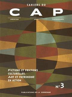 [预订]Cahiers du CAP : création, arts, patrimoines, n° 3. Fictions et frictions culturelles : art et pat 9782859449506