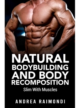 预订 Natural Bodybuilding And Body Recomposition: Slim With Muscles: 9798588098519