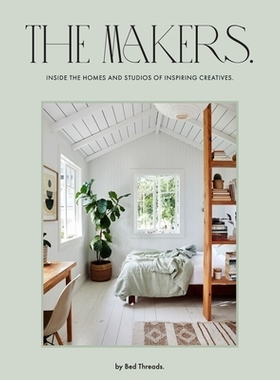 预订 The Makers: Inside the Homes and Studios of Inspiring Creatives 创造者: 9781761450846