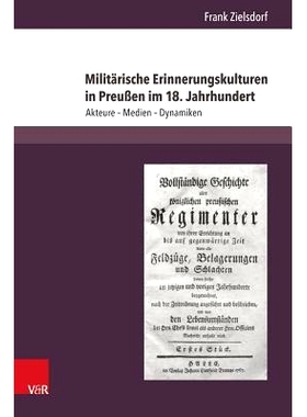 预订 Militärische Erinnerungskulturen in Preußen im 18. Jahrhundert: Akteure – Medien – Dynamiken 18 世纪普鲁士的军