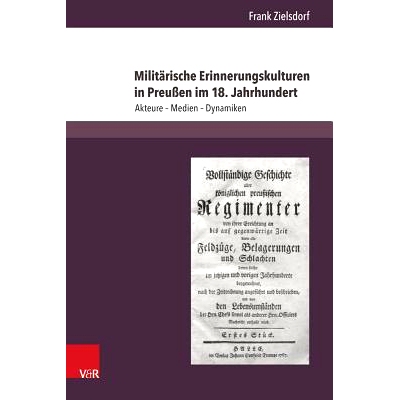 预订 Militärische Erinnerungskulturen in Preußen im 18. Jahrhundert: Akteure – Medien – Dynamiken 18 世纪普鲁士的军